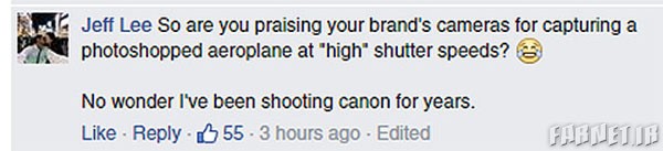 پس تو برند دوربینت را به خاطر گرفتن عکس فتوشاپ شده یک هواپیما در سرعت‌های بالا تحسین می‌کنی؟ تعجبی ندارد که من برای سال‌ها از کنون استفاده کرده‌ام.